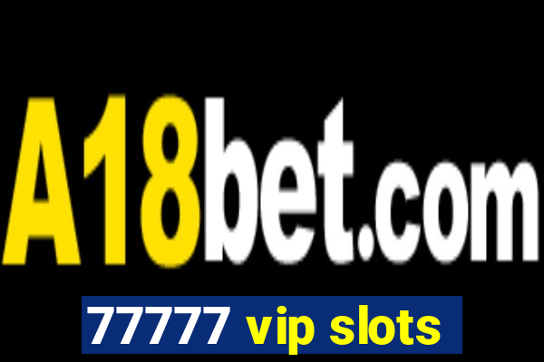 77777 vip slots